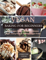 Vegan Baking for Beginners: Easy Vegan Bites and Bakes. Gluten-Free, Dairy-Free & Refined Sugar-Free 1801725500 Book Cover