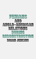 Fenians and Anglo-American relations during Reconstruction 0801405009 Book Cover