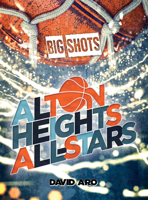 Big Shots (Alton Heights All-stars) 1538382199 Book Cover