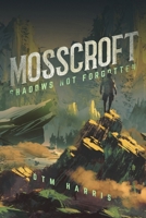 Mosscroft: Shadows Not Forgotten B0CBWLQXNN Book Cover