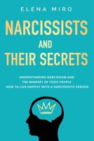 Narcissists and Their Secrets: Understanding narcissism and the mindset of toxic people. How to live happily with a narcissistic person 1088089275 Book Cover