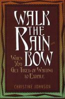 Walk the Rainbow: When You Get Tired of Waiting to Exhale 0964225743 Book Cover