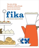 Fika: The Art of The Swedish Coffee Break, with Recipes for Pastries, Breads, and Other Treats 1607745860 Book Cover