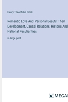Romantic Love And Personal Beauty; Their Development, Causal Relations, Historic And National Peculiarities: in large print 3387069375 Book Cover