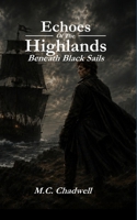 Echoes of the Highlands: Beneath Black Sails B0H8KJ4MZR Book Cover