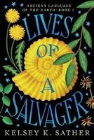 Lives of a Salvager : Ancient Language of the Earth: Book Two 1735520535 Book Cover