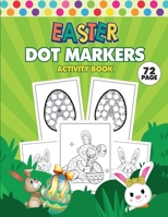 Dot markers activity book easter: dot coloring book for kids and toddlers kindergarten and preschool kids activity book | 72 beautiful dot marker coloring pages B08ZB19CYR Book Cover