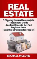 Real Estate: 3 Flipping Houses Manuscripts 1540666344 Book Cover