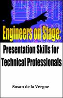 Engineers On Stage: Presentation Skills for Technical Professionals 0979298725 Book Cover