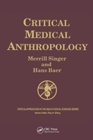 Critical Medical Anthropology (Critical Approaches in the Health Social Sciences) 0415783763 Book Cover