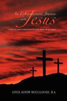 An Extraordinary Journey with Jesus: A Forty-Day Guide to Experiencing the Lenten Season (or Any Season) 1462889018 Book Cover