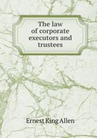 The Law of Corporate Executors and Trustees 1240027427 Book Cover