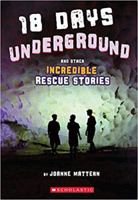 18 Days Underground & Other Incredible Rescue Stories 1338571753 Book Cover