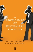 A Dictionary of Australian Politics 1742370500 Book Cover