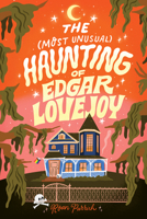 The Most Unusual Haunting of Edgar Lovejoy 146423874X Book Cover