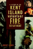 A History of the Kent Island Volunteer Fire Department 1596299819 Book Cover