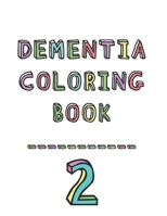 Dementia coloring book 2: 2nd Edition Dementia & Alzheimers Colouring Booklet | Calming Anti-Stress and memory loss activity pad for the elderly 1689278838 Book Cover