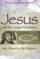 Jesus And the Gospel Movement: Not Afraid to Be Partners (Eric Voegelin Institute Series in Political Philosophy: Studies in Religion and Politics) 0826216331 Book Cover