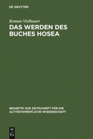 Das Werden des Buches Hosea: Eine Redaktionsgeschichtliche Untersuchung (Beiheft Zur Zeitschrift Fur Die Alttestamentliche Wissenschaft 349) (Beihefte ... Wissenschaft) (German Edition) 3110182424 Book Cover