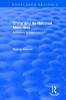 Revival: China and Its National Minorities: Autonomy or Assimilation (1990): Autonomy or Assimilation 1138045683 Book Cover