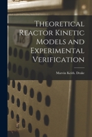 Theoretical Reactor Kinetic Models and Experimental Verification 1014958458 Book Cover