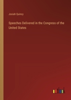 Speeches Delivered In The Congress Of The United States By Josiah Quincy 0530425785 Book Cover