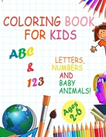 Coloring book for kids,Letters,Numbers and baby Animals! ABC & 123 Ages 2-6: 2020 high-quality black&white Numbers,Alphabet,Animals coloring book for ... activity books), 8.5 x 11 inch, 66 page . B08B33T7H1 Book Cover