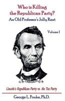 Who is Killing the Republican Party?: An Old Professor's Jolly Rant 1502512491 Book Cover