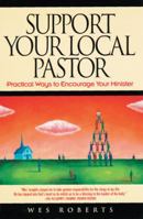 Support Your Local Pastor: Practical Ways to Encourage Your Minister 0891099239 Book Cover