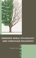 Embodied Moral Psychology and Confucian Philosophy 1498516203 Book Cover