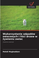 Wykorzystanie odpadów owocowych i liści drzew w żywieniu owiec 620908690X Book Cover