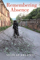 Remembering Absence: The Sense of Life in Island Greece 0253040663 Book Cover