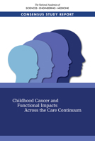 Childhood Cancer and Functional Impacts Across the Care Continuum 0309683491 Book Cover