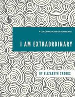 I Am Extraordinary: A Coloring Book of Reminders 1793380198 Book Cover