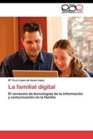 La familia digital: El consumo de tecnologías de la información y comunicación en la familia 384434568X Book Cover