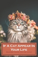 If A Cat Appear In Your Life Beaitiful Stories For Cat Lover: Books About Cats null Book Cover