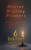 Horror Writing Prompts: 200 Sparks to Ignite Tales of Dread and Darkness (InkFire Writing Prompts Collection) B0GCYYW2XP Book Cover