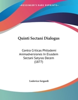 Quinti Sectani Dialogus: Contra Criticas Philodemi Animadversiones In Eiusdem Sectani Satyras Decem 1162288922 Book Cover