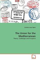 The Union for the Mediterranean: Theory, Challenges and Prospects 3639349148 Book Cover