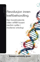 Revolusjon innen kreftbehandling: Den banebrytende rollen mRNA-basert medisin spiller i moderne onkologi (Norwegian Edition) 3689044189 Book Cover