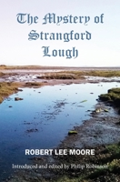 The Mystery of Strangford Lough: A Tale of Killinchy and the Ards 183845490X Book Cover