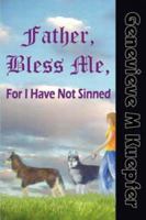 Father, Bless Me, For I Have Not Sinned 1411682815 Book Cover