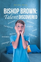 Bishop Brown: Talent Discovered 1636924085 Book Cover