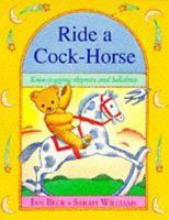 Ride a Cock Horse: Knee Jogging Rhymes, Patting Songs and Lullabies 0192798316 Book Cover