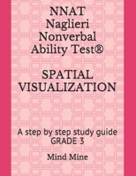 NNAT Naglieri Nonverbal Ability Test(R) SPATIAL VISUALIZATION: A step by step study guide GRADE 3 1081836288 Book Cover