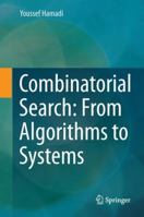 Combinatorial Search: From Algorithms to Systems 3642414818 Book Cover