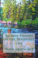 Salmon Fishing on the Nipisiguit 1499505094 Book Cover