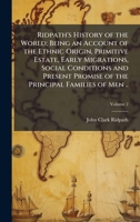 Ridpath's History of the World; Being an Account of the Ethnic Origin, Primitive Estate, Early Migrations, Social Conditions and Present Promise of the Principal Families of Men .. 1025176545 Book Cover