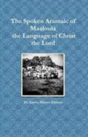 The Spoken Aramaic of Maaloula the Language of Christ the Lord 1300897694 Book Cover