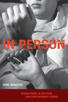In Person: Reenactment in Postwar and Contemporary Cinema 0190496835 Book Cover